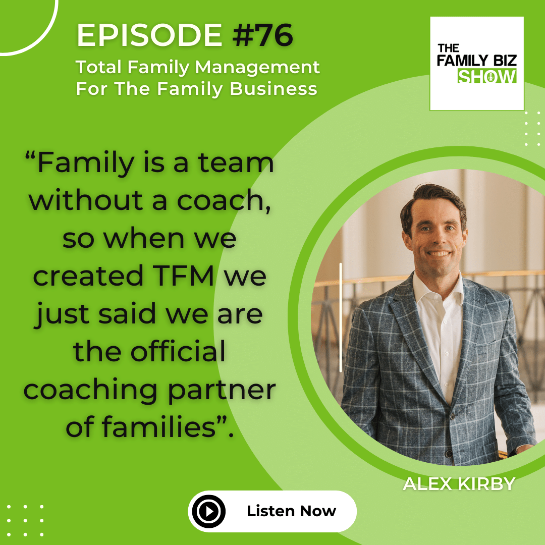 The Family Biz Show Ep 76. Total Family Management for the Family Business: Podcast